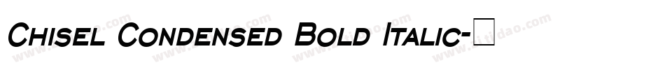 Chisel Condensed Bold Italic字体转换
